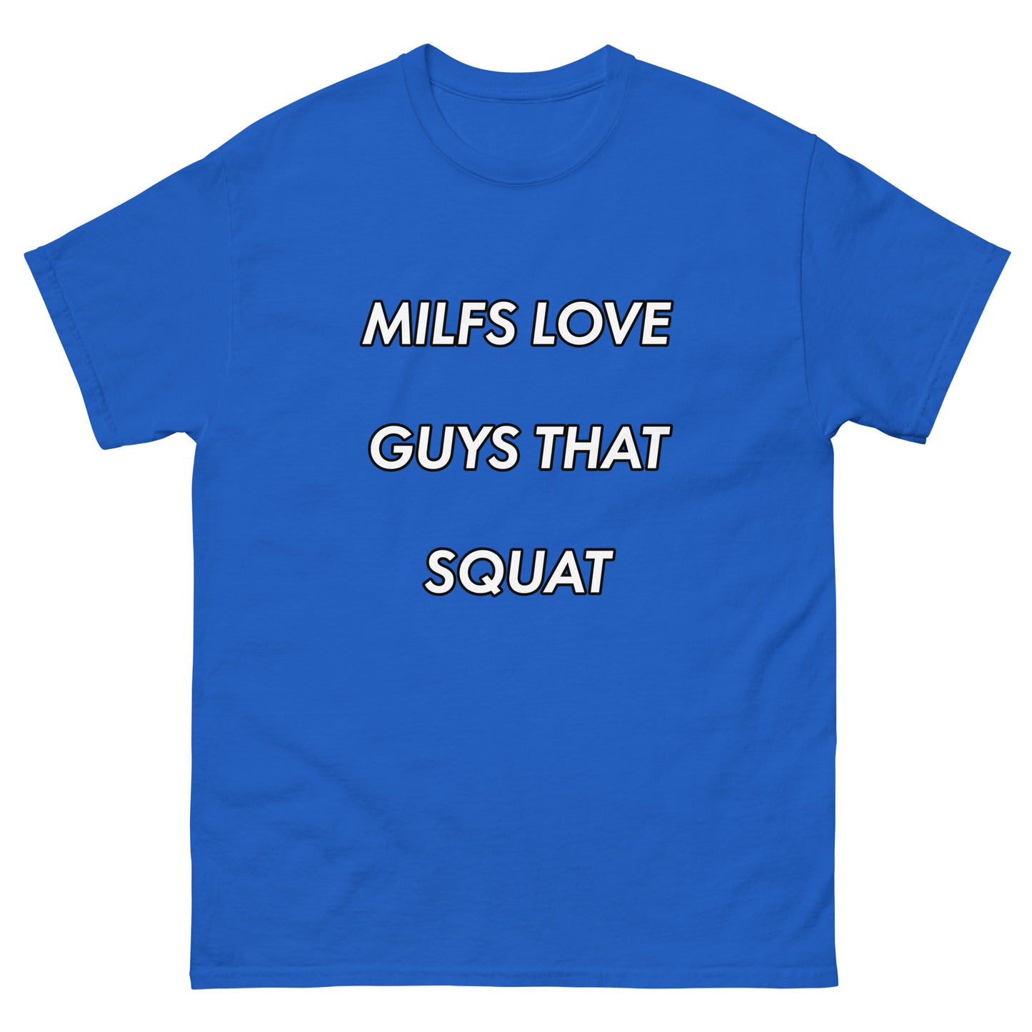 Milfs Love Guys That Squat Tee